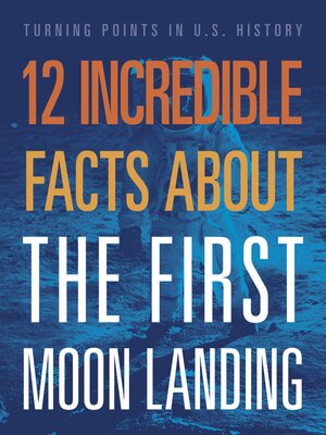 cover image of 12 Incredible Facts about the First Moon Landing